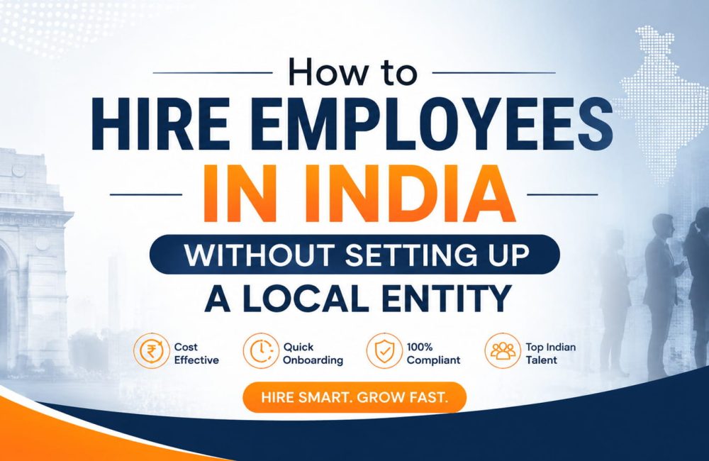 How to Hire Employees in India Without Setting Up a Local Entity (2026 Guide)